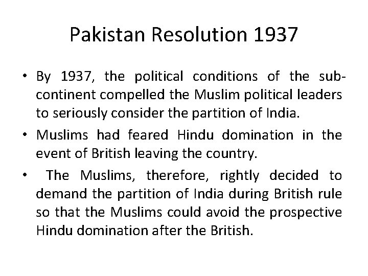 Pakistan Resolution 1937 • By 1937, the political conditions of the subcontinent compelled the