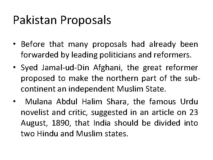 Pakistan Proposals • Before that many proposals had already been forwarded by leading politicians