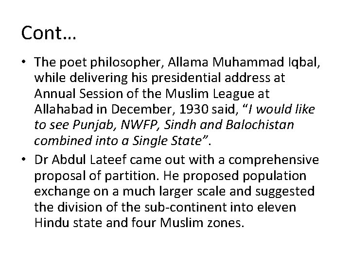 Cont… • The poet philosopher, Allama Muhammad Iqbal, while delivering his presidential address at