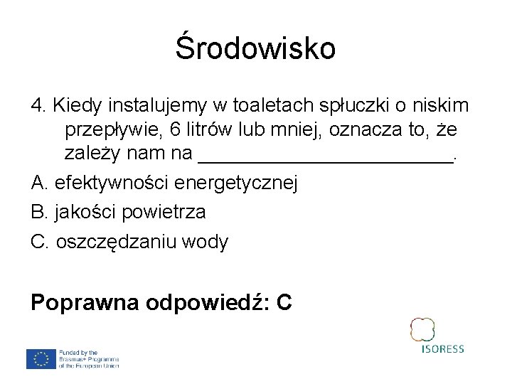 Środowisko 4. Kiedy instalujemy w toaletach spłuczki o niskim przepływie, 6 litrów lub mniej,