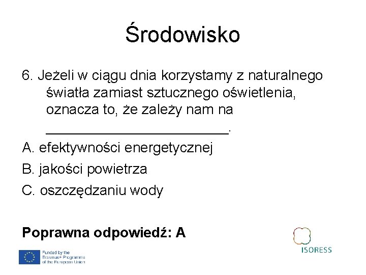 Środowisko 6. Jeżeli w ciągu dnia korzystamy z naturalnego światła zamiast sztucznego oświetlenia, oznacza