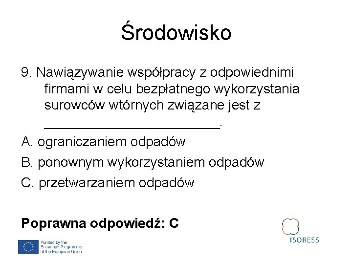 Środowisko 9. Nawiązywanie współpracy z odpowiednimi firmami w celu bezpłatnego wykorzystania surowców wtórnych związane