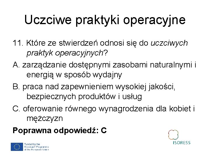 Uczciwe praktyki operacyjne 11. Które ze stwierdzeń odnosi się do uczciwych praktyk operacyjnych? A.