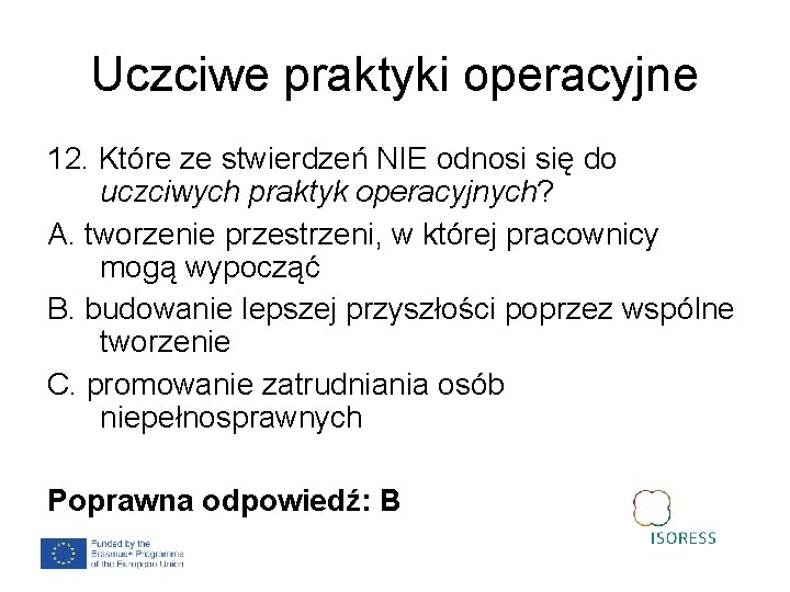 Uczciwe praktyki operacyjne 12. Które ze stwierdzeń NIE odnosi się do uczciwych praktyk operacyjnych?