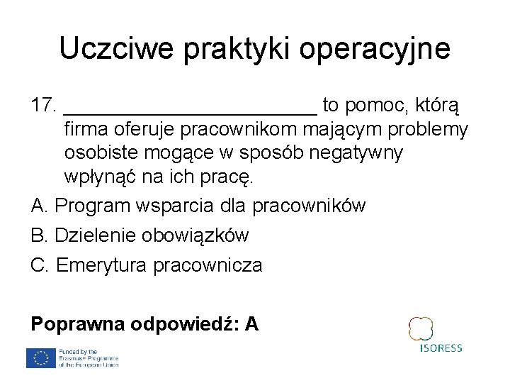 Uczciwe praktyki operacyjne 17. ____________ to pomoc, którą firma oferuje pracownikom mającym problemy osobiste