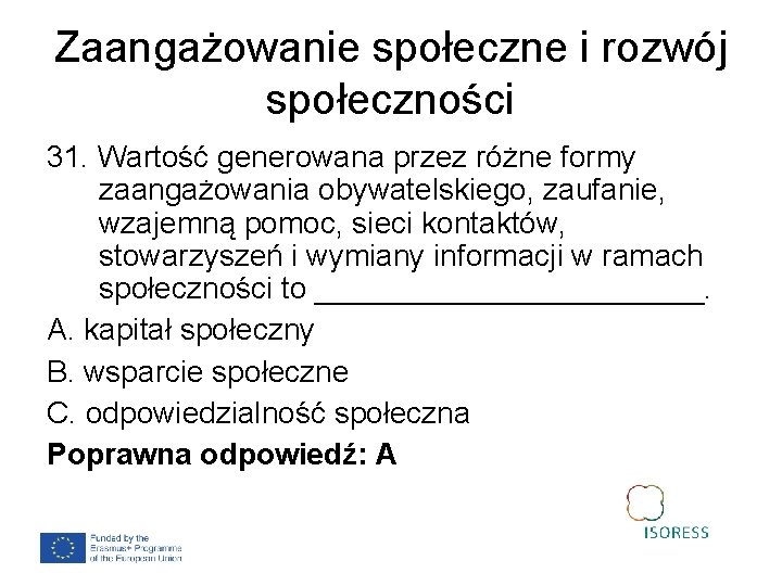 Zaangażowanie społeczne i rozwój społeczności 31. Wartość generowana przez różne formy zaangażowania obywatelskiego, zaufanie,