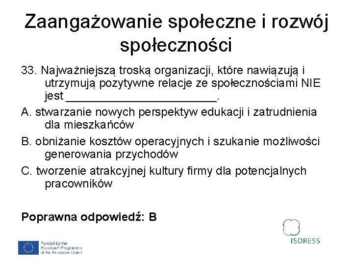 Zaangażowanie społeczne i rozwój społeczności 33. Najważniejszą troską organizacji, które nawiązują i utrzymują pozytywne