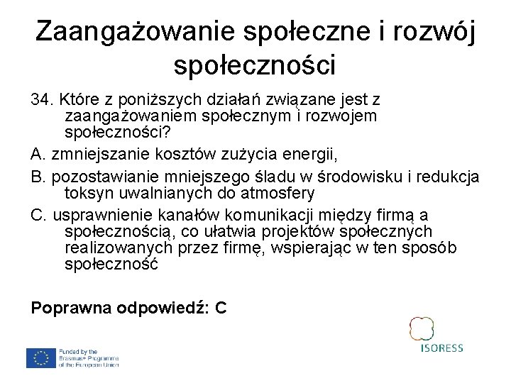 Zaangażowanie społeczne i rozwój społeczności 34. Które z poniższych działań związane jest z zaangażowaniem