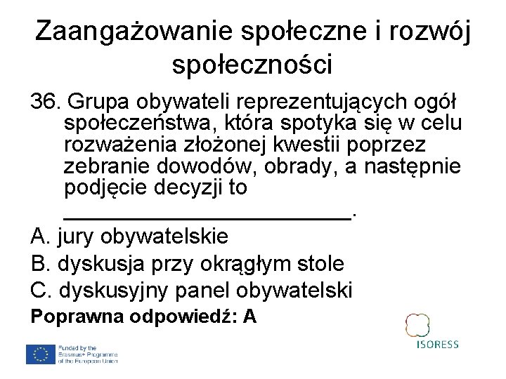 Zaangażowanie społeczne i rozwój społeczności 36. Grupa obywateli reprezentujących ogół społeczeństwa, która spotyka się