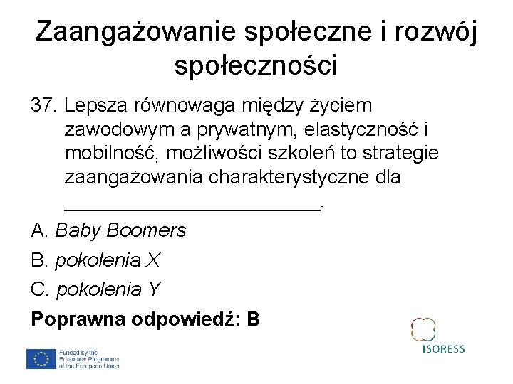 Zaangażowanie społeczne i rozwój społeczności 37. Lepsza równowaga między życiem zawodowym a prywatnym, elastyczność