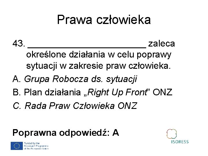 Prawa człowieka 43. ____________ zaleca określone działania w celu poprawy sytuacji w zakresie praw