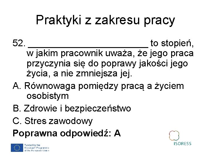 Praktyki z zakresu pracy 52. ____________ to stopień, w jakim pracownik uważa, że jego