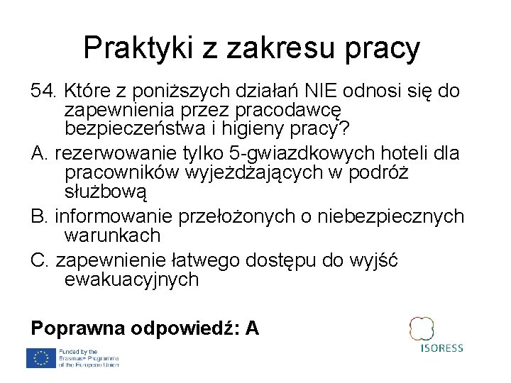 Praktyki z zakresu pracy 54. Które z poniższych działań NIE odnosi się do zapewnienia