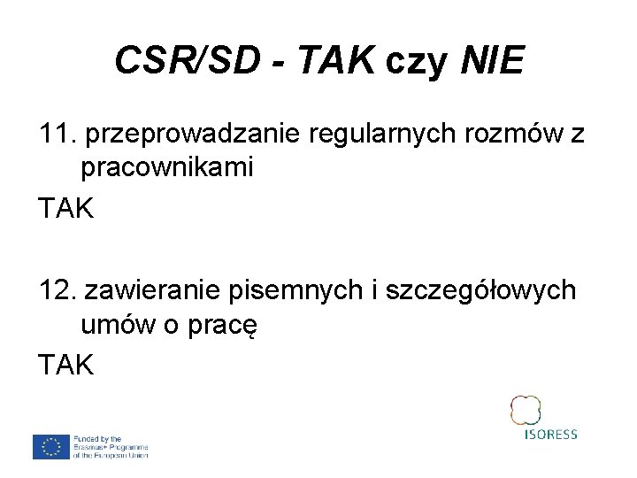 CSR/SD - TAK czy NIE 11. przeprowadzanie regularnych rozmów z pracownikami TAK 12. zawieranie