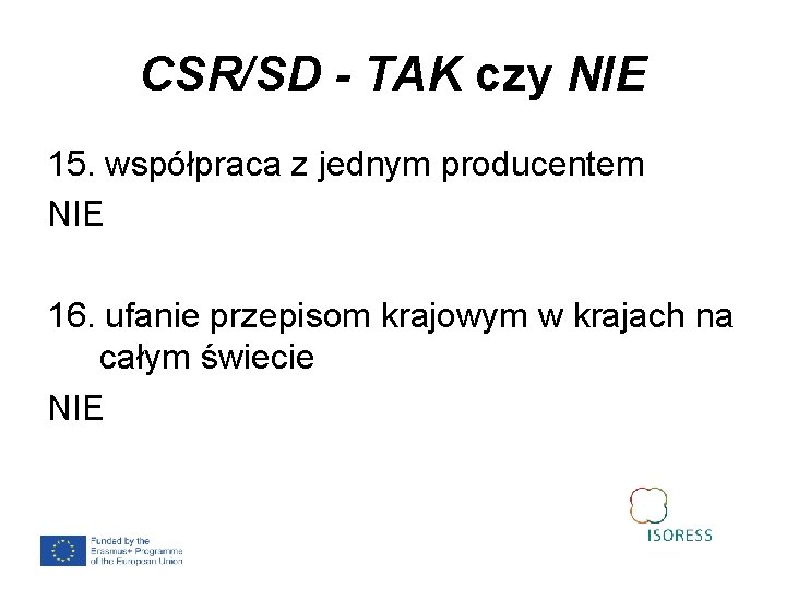 CSR/SD - TAK czy NIE 15. współpraca z jednym producentem NIE 16. ufanie przepisom