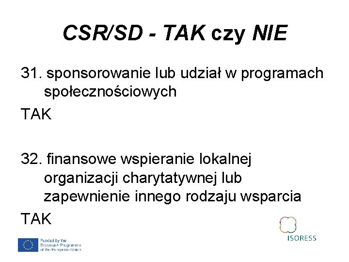CSR/SD - TAK czy NIE 31. sponsorowanie lub udział w programach społecznościowych TAK 32.