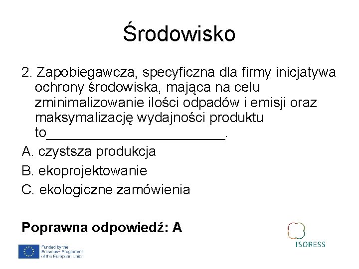 Środowisko 2. Zapobiegawcza, specyficzna dla firmy inicjatywa ochrony środowiska, mająca na celu zminimalizowanie ilości