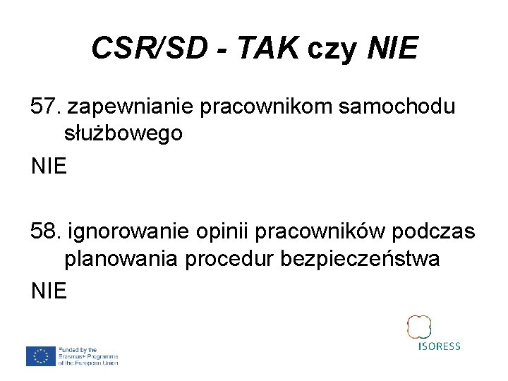 CSR/SD - TAK czy NIE 57. zapewnianie pracownikom samochodu służbowego NIE 58. ignorowanie opinii