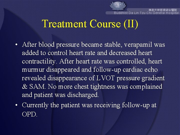 Treatment Course (II) • After blood pressure became stable, verapamil was added to control