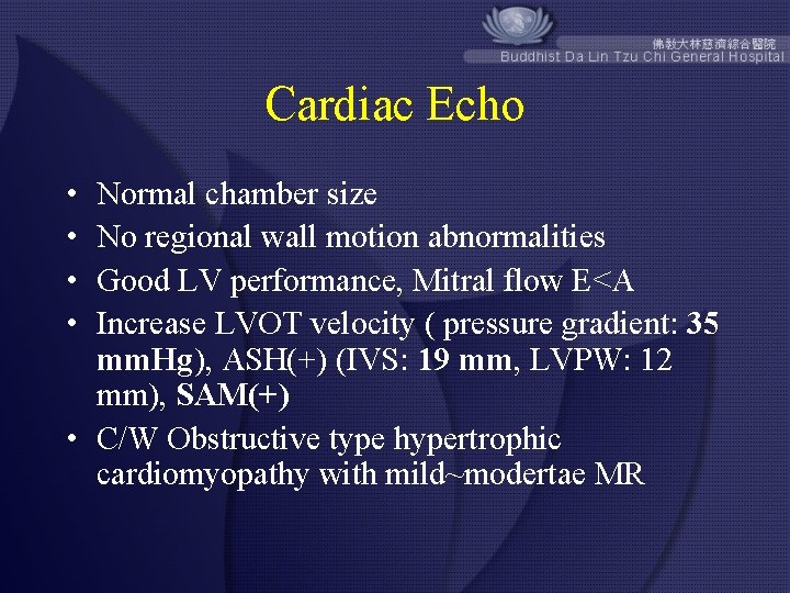 Cardiac Echo • • Normal chamber size No regional wall motion abnormalities Good LV
