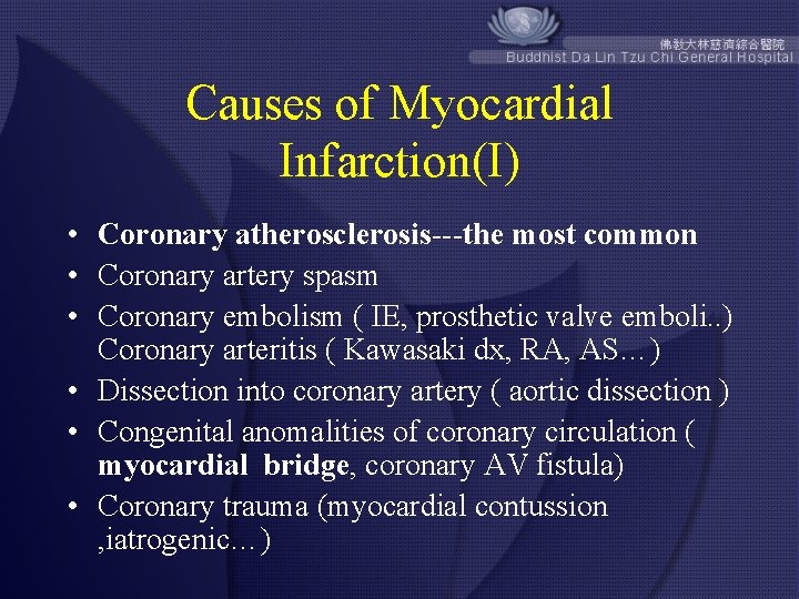 Causes of Myocardial Infarction(I) • Coronary atherosclerosis---the most common • Coronary artery spasm •
