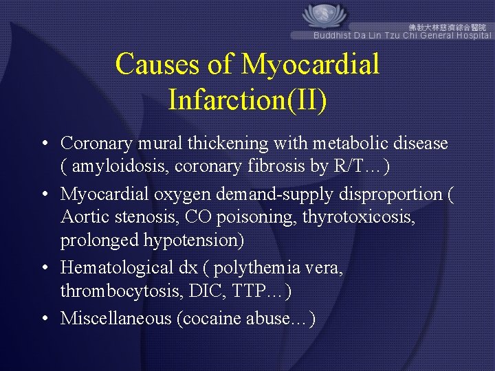 Causes of Myocardial Infarction(II) • Coronary mural thickening with metabolic disease ( amyloidosis, coronary