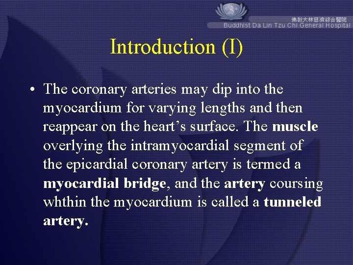 Introduction (I) • The coronary arteries may dip into the myocardium for varying lengths