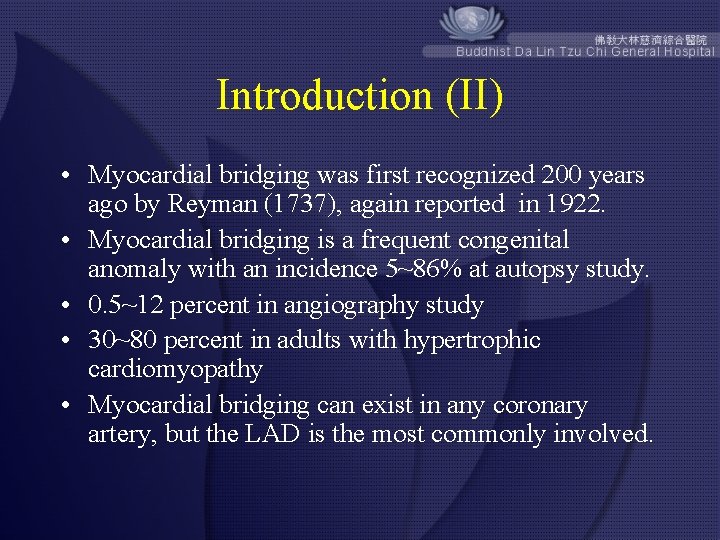 Introduction (II) • Myocardial bridging was first recognized 200 years ago by Reyman (1737),