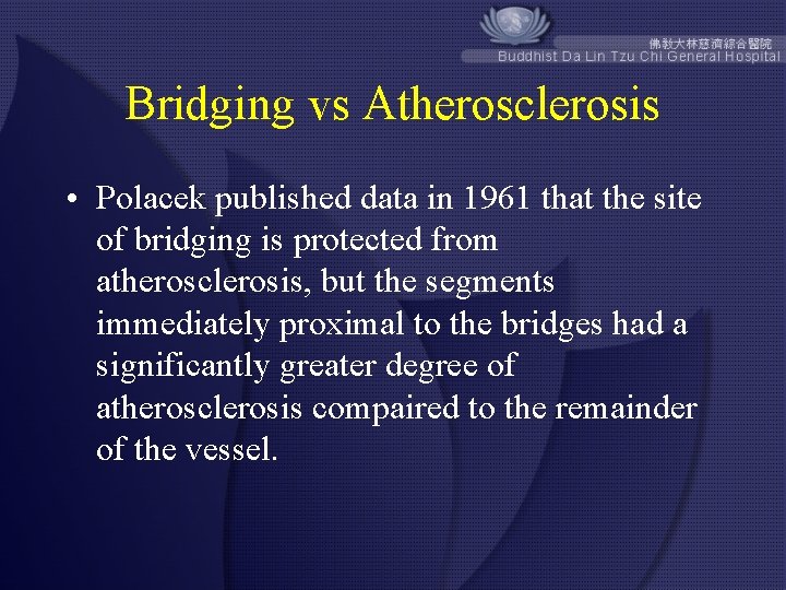 Bridging vs Atherosclerosis • Polacek published data in 1961 that the site of bridging