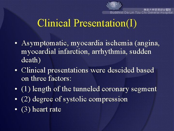 Clinical Presentation(I) • Asymptomatic, myocardia ischemia (angina, myocardial infarction, arrhythmia, sudden death) • Clinical