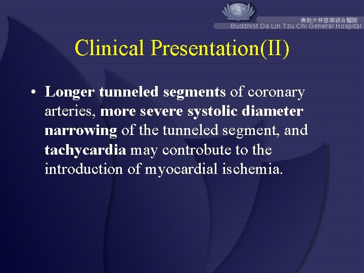 Clinical Presentation(II) • Longer tunneled segments of coronary arteries, more severe systolic diameter narrowing