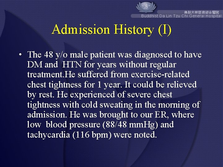 Admission History (I) • The 48 y/o male patient was diagnosed to have DM