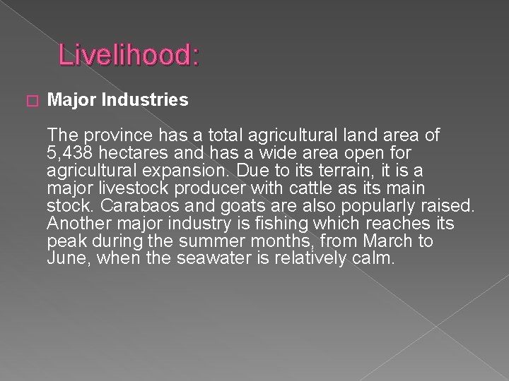 Livelihood: � Major Industries The province has a total agricultural land area of 5,