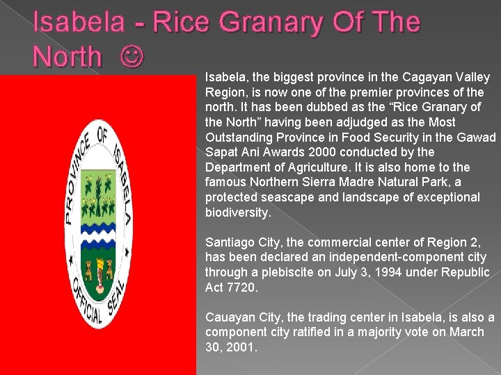 Isabela - Rice Granary Of The North Isabela, the biggest province in the Cagayan