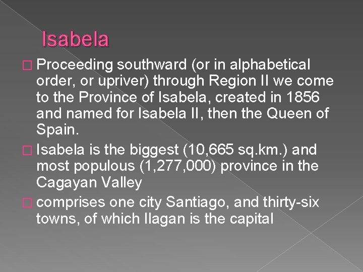 Isabela � Proceeding southward (or in alphabetical order, or upriver) through Region II we