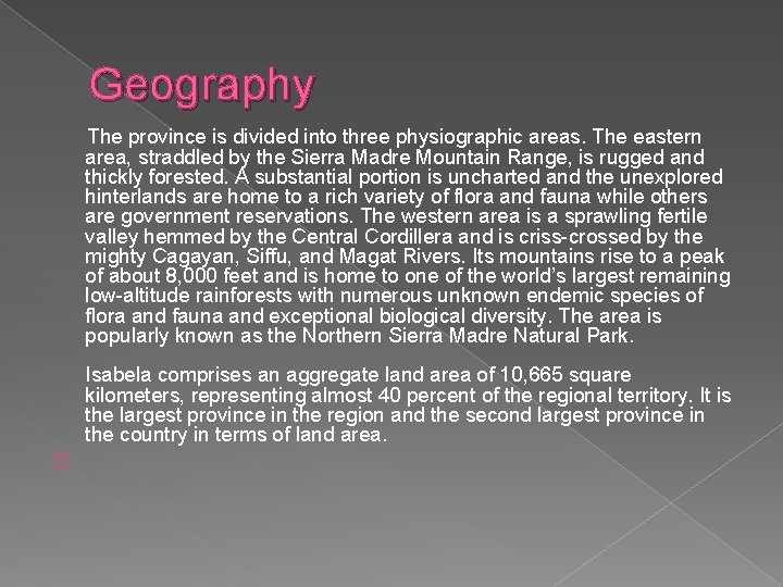 Geography The province is divided into three physiographic areas. The eastern area, straddled by