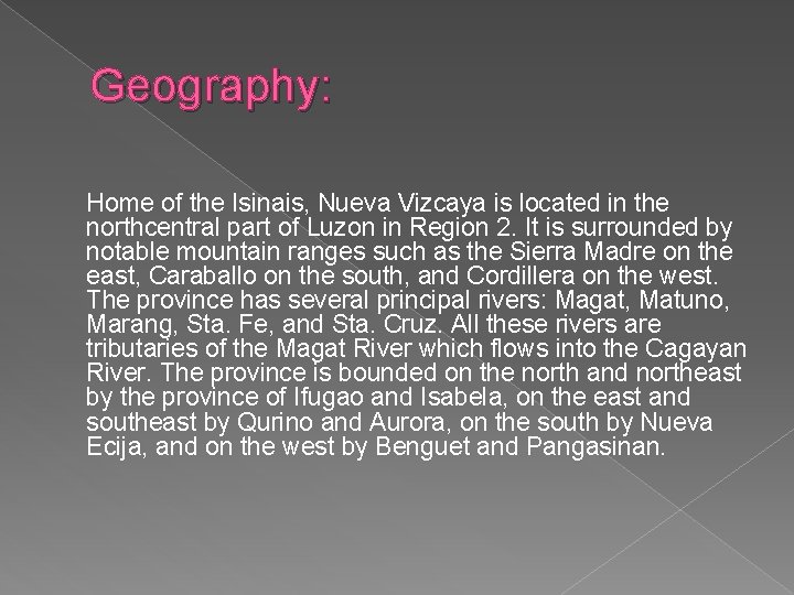 Geography: Home of the Isinais, Nueva Vizcaya is located in the northcentral part of