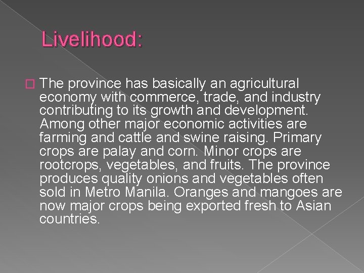 Livelihood: � The province has basically an agricultural economy with commerce, trade, and industry