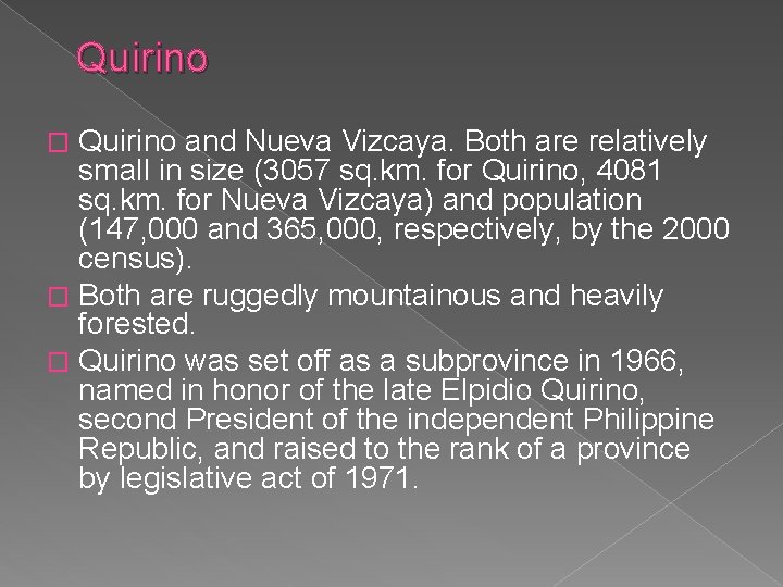 Quirino and Nueva Vizcaya. Both are relatively small in size (3057 sq. km. for