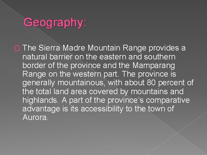 Geography: � The Sierra Madre Mountain Range provides a natural barrier on the eastern