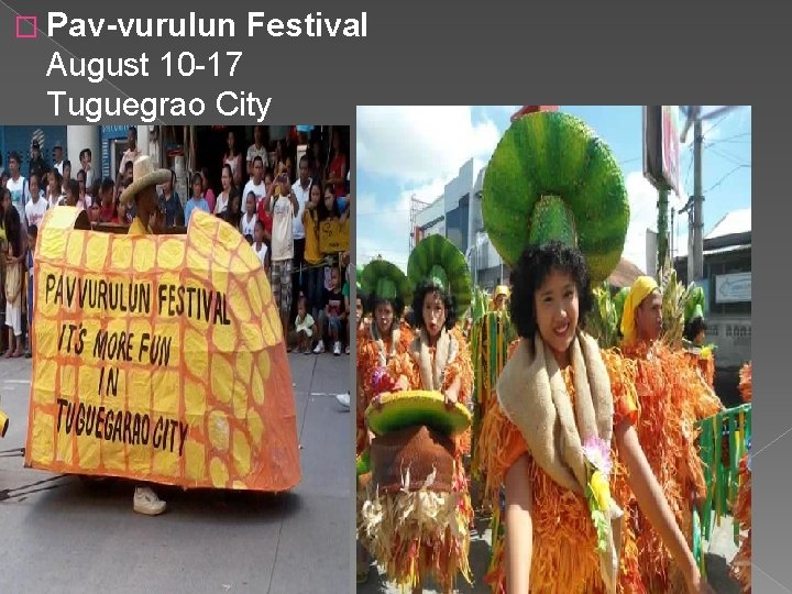 � Pav-vurulun Festival August 10 -17 Tuguegrao City 