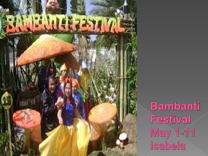 Bambanti Festival May 1 -11 Isabela 