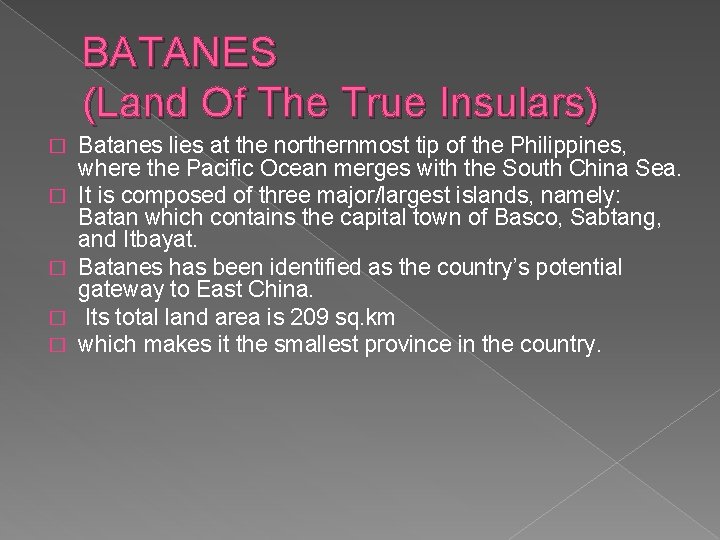 BATANES (Land Of The True Insulars) � � � Batanes lies at the northernmost