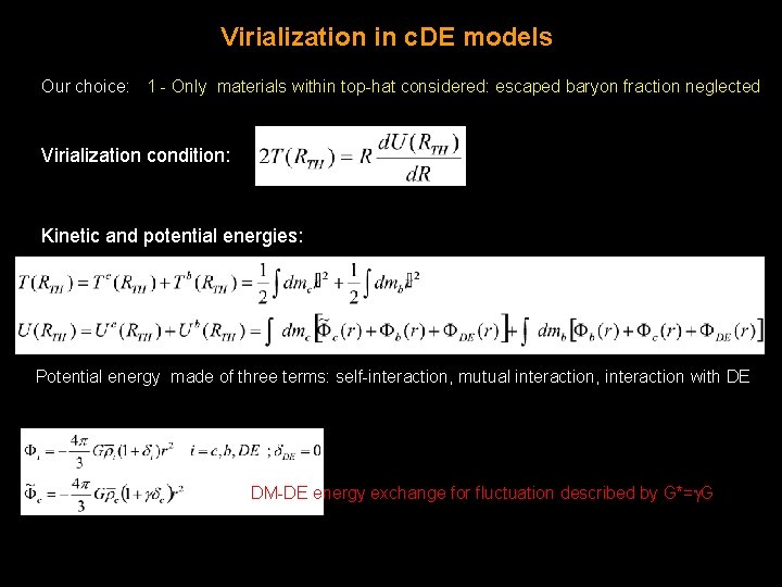 Virialization in c. DE models Our choice: 1 - Only materials within top-hat considered:
