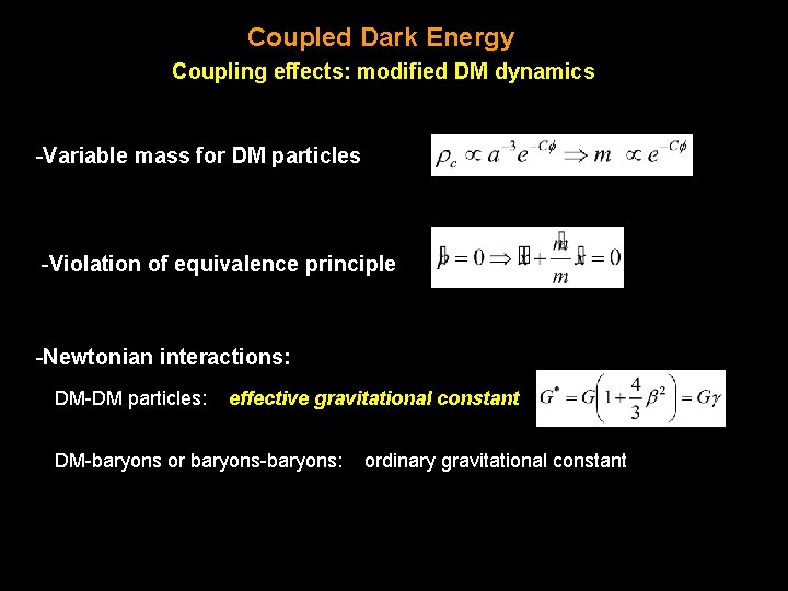 Coupled Dark Energy Coupling effects: modified DM dynamics -Variable mass for DM particles -Violation