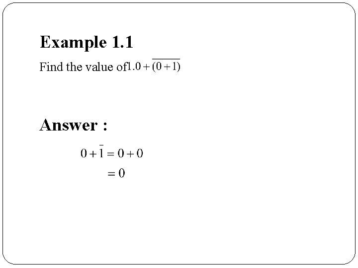 Example 1. 1 Find the value of Answer : 