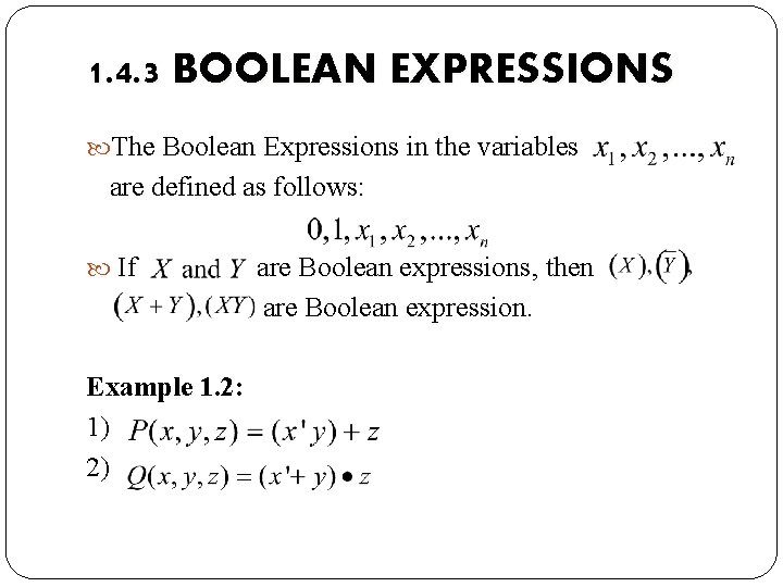 1. 4. 3 BOOLEAN EXPRESSIONS The Boolean Expressions in the variables are defined as