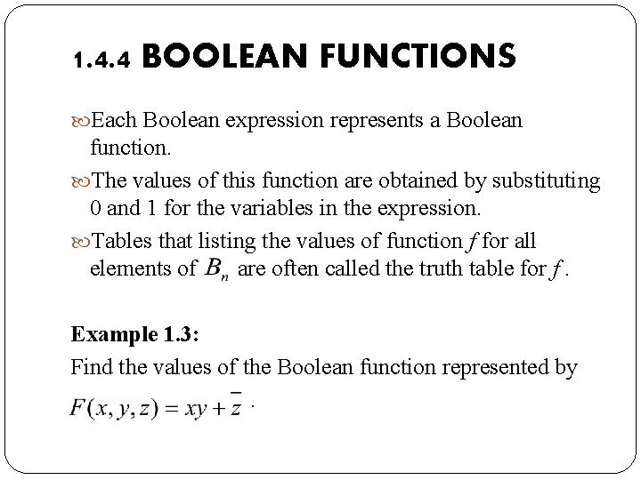 1. 4. 4 BOOLEAN FUNCTIONS Each Boolean expression represents a Boolean function. The values