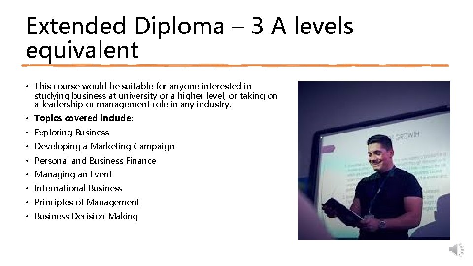 Extended Diploma – 3 A levels equivalent • This course would be suitable for
