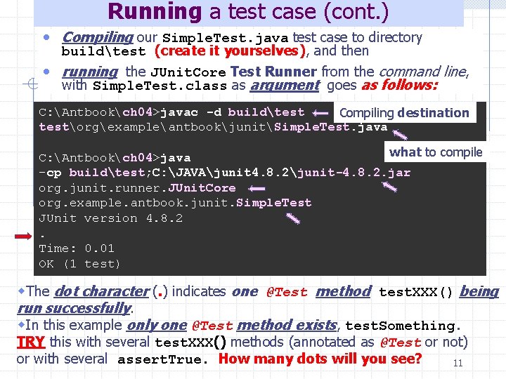 Running a test case (cont. ) • Compiling our Simple. Test. java test case